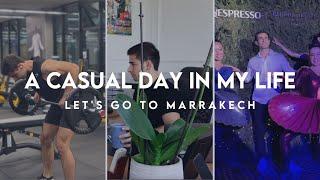 A CASUAL DAY IN MY LIFE | Let's go to Marrakech 