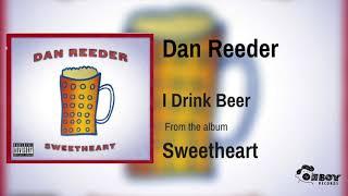 Dan Reeder - I Drink Beer