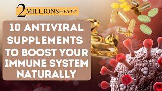 Top 10 Antiviral Supplements To Boost Your Immune System Naturally!