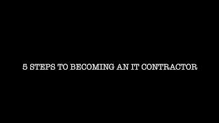 5 Steps To Becoming an IT Contractor