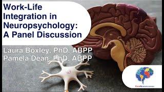 Work-Life Integration in Neuropsychology: A Panel Discussion