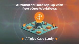 Automating Data Top-ups: A Real-World Telco Case Study | Making the Most of PortaOne Workflows