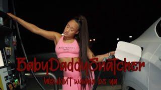 BabyDAddySnatcher- Wouldn't wanna be ya (Official Video)