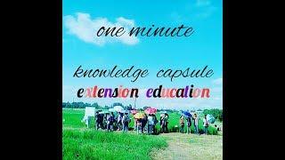 Extension education, ONE MINUTE KNOWLEDGE CAPSULE. What is extension education?