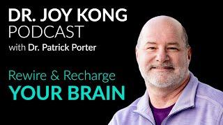 Rewire & Recharge Your BRAIN  Brain Health Tips - Dr. Patrick Porter