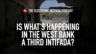 Is what’s happening in the West Bank a third intifada? with Abdaljawad Omar