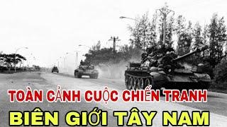 TOÀN CẢNH DIỄN BIẾN CUỘC CHIẾN TRANH BIÊN GIỚI TÂY NAM ( 1979 - 1989).