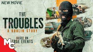 The Troubles: A Dublin Story | Full True Story Movie | 2024 Crime Action Drama Movie