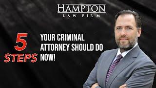 5 Steps Your Criminal Attorney Should Do Now! (2022)