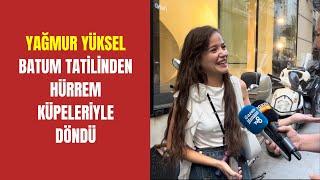 Yağmur Yüksel, Batum tatilinden Hürrem küpeleriyle döndü