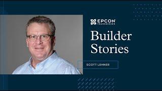 Epcon Builder Stories With Scott Lehner | How to Grow a Home Builder Business