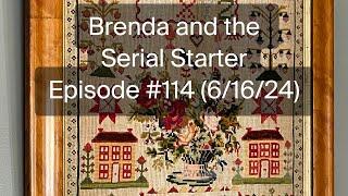 Brenda and the Serial Starter - Episode #114. (6/16/24)