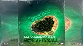 Mickey Dan x M4 - Good After All (TriniGood Riddim 2021)