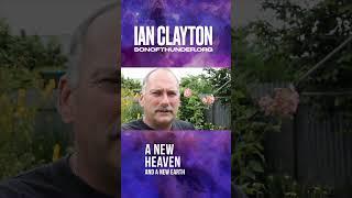 Ian Clayton: A New Heaven & New Earth