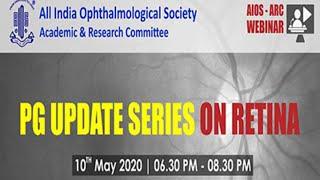 AIOS ARC Webinar 3. PG Update Series on Retina. Dated 10th May 2020