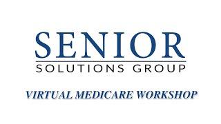 Virtual Medicare Workshop - Senior Solutions Group