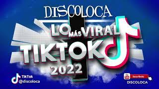 sesión DJ DISCOLOCA Lo Más Viral TIKTOK 2022