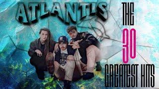 ATLANTIS - THE 30 GREATEST HITS - MEGA MIX