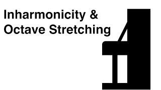 13. Inharmonicity and Octave Stretching