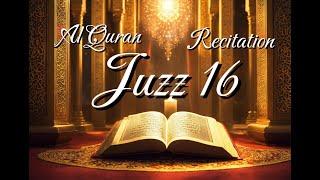 Juzz 16 | Al Quran Recitation | Surah Al Kahf | Surah Maryam  | Surah Taha | Arabic Text