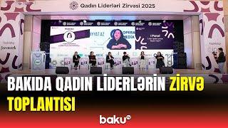 Azərbaycanda ilk dəfə Qadın Liderlərin Zirvə toplantısı keçirildi | Tədbir barədə detallar