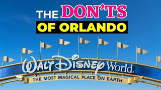 The DON'TS of Orlando, Florida! Things To Know BEFORE You Visit!