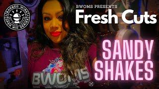 Fresh Cuts | Sandy Shakes