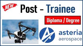 Asteria Aerospace Trainee Job vacancy 2022 for Diploma/Graduate | mechanical/electrical engineer job