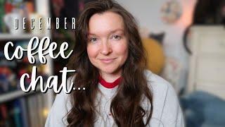 Let's Catch Up! // December Chat & Writing Updates