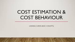 Cost estimation and cost behaviour 5: Learning curves (basic concepts)