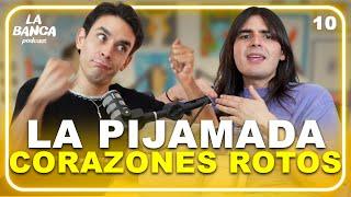 La Pijamada Corazones Rotos | La Banca | 01x10