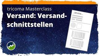 tricoma Masterclass - Versand: Versandschnittstellen - #schnittstelle #dhl #dpd #hermes #ups