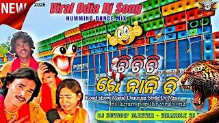 Chi Chi Chi Re Nani Chi  _ Viral New Odia Dj Song 2025 _ Humming Dance Mix _ Dj KIRAN Remix 2025