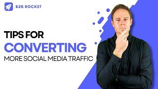 Tips for converting more social media traffic