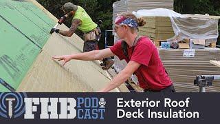 Can You Add Exterior Roof Deck Insulation with Existing Spray Foam? | FHB Podcast 643 Segment