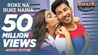 Roke Na Ruke Naina Video Song | Arijit Singh | Varun, Alia | Amaal Mallik"Badrinath Ki Dulhania"