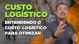 Como otimizar o CUSTO LOGÍSTICO?