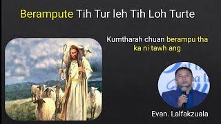 Berampute Tih Tur leh Tih Loh Turte ‖ Evan.Lalfakzuala - mizo sermon thar