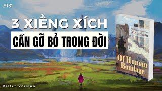 3 thứ xiềng xích cần gỡ bỏ trong đời | Sách Of Human Bondage - Kiếp Người