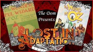 The Wizard of Oz, Lost in Adaptation ~ The Dom