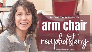 Arm Chair Upholstery  Part 1: Tools and Supplies