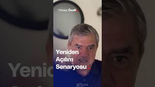 Yeniden Açılım Senaryosu... - Yılmaz Özdil