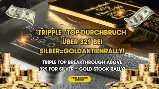 Silberaktien | Goldaktien - Tripple-Top-Durchbruch über 32$ bei Silber=Goldaktienrally!