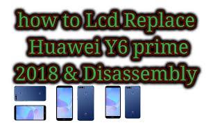 how to Lcd Replace Huawei Y6 prime 2018 & Disassembly