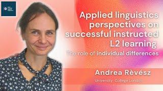 Dr. Andrea Rèvész - Applied linguistics perspectives on successful instructed L2 learning
