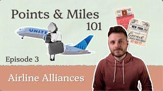 Airline Alliances | Points & Miles 101 - Episode 3