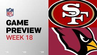 San Francisco 49ers vs. Arizona Cardinals | 2024 Week 18 Game Preview