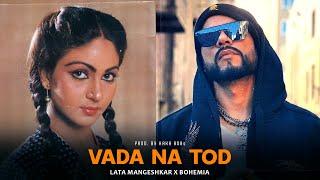 Vada Na Tod (Rap Mix) | Lata Mangeshkar x Bohemia | Prod. By KAKA 808s