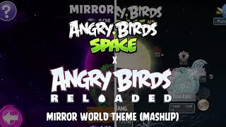 Mirror Worlds Theme (Angry Birds Space x Angry Birds Reloaded Music Mashup)