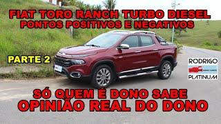 Fiat Toro Ranch Turbo Diesel Pontos Positivos e Negativos Opinião Real do Dono Parte 2